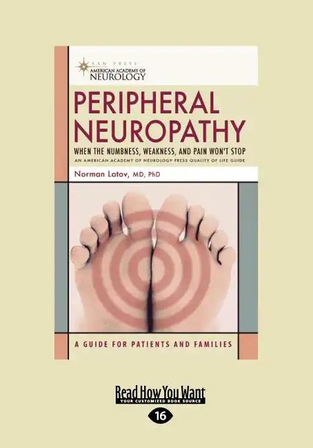 Peripheral Neuropathy: When the Numbness, Weakness, and Pain won't Stop (EasyRead Large Edition) - Paperback