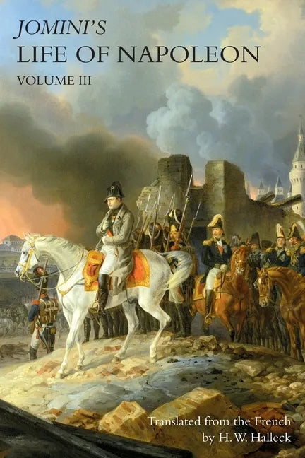 JOMINI's LIFE OF NAPOLEON: Volume 3 - Paperback