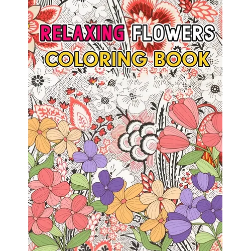 Relaxing Flowers: Coloring Book - Paperback