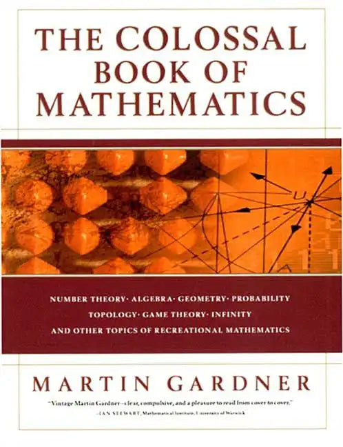 The Colossal Book of Mathematics: Classic Puzzles, Paradoxes, and Problems - Hardcover