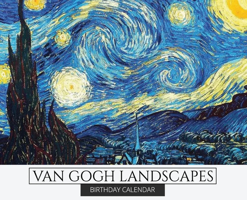 Birthday Calendar: Van Gogh Landscapes Hardcover Monthly Daily Desk Diary Organizer for Birthdays, Important Dates, Anniversaries, Specia - Hardcover