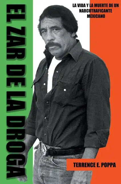 El zar de la droga: la vida y la muerte de un narcotraficante mexicano - Paperback