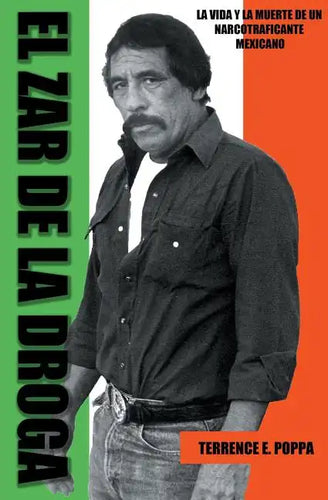 El zar de la droga: la vida y la muerte de un narcotraficante mexicano - Paperback