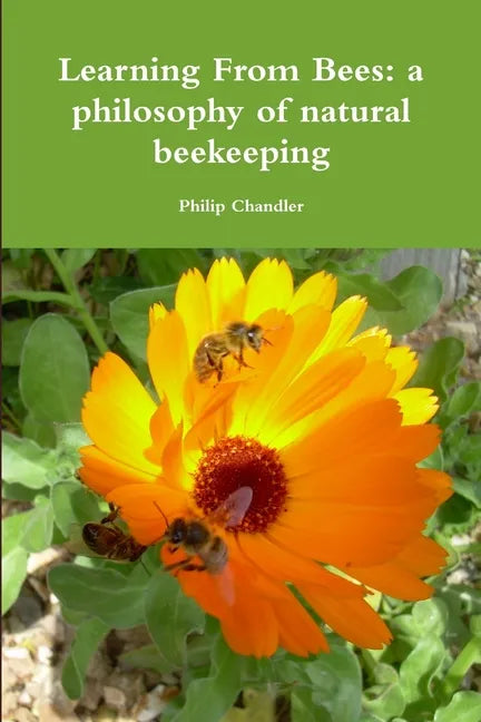 Learning From Bees: A Philosophy Of Natural Beekeeping - Paperback