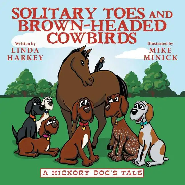 Solitary Toes and Brown-Headed Cowbirds: A Hickory Doc's Tale - Paperback