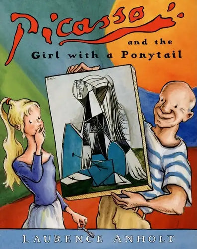Picasso and the Girl with a Ponytail: An Art History Book for Kids (Homeschool Supplies, Classroom Materials) - Paperback