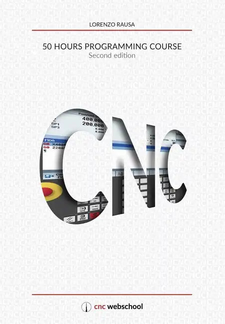 CNC 50 Hour Programming Course: (Second Edition / January 2018) - Paperback