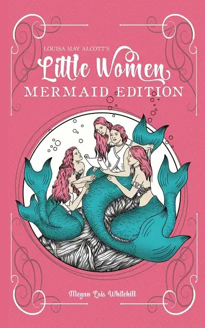 Little Women Mermaid Edition: Classics as Mermaid Books - Paperback