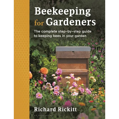 Beekeeping for Gardeners: The Complete Step-By-Step Guide to Keeping Bees in Your Garden - Finalist in the Garden Media Guild Award 2024 - Paperback