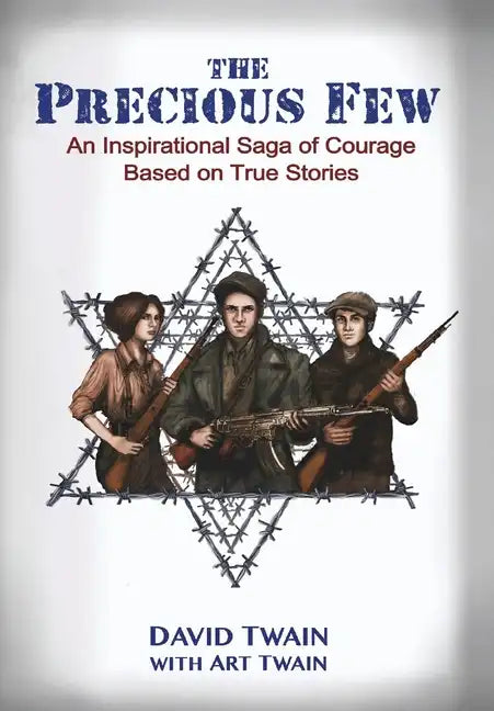 The Precious Few: An Inspirational saga of courage based on true stories - Hardcover