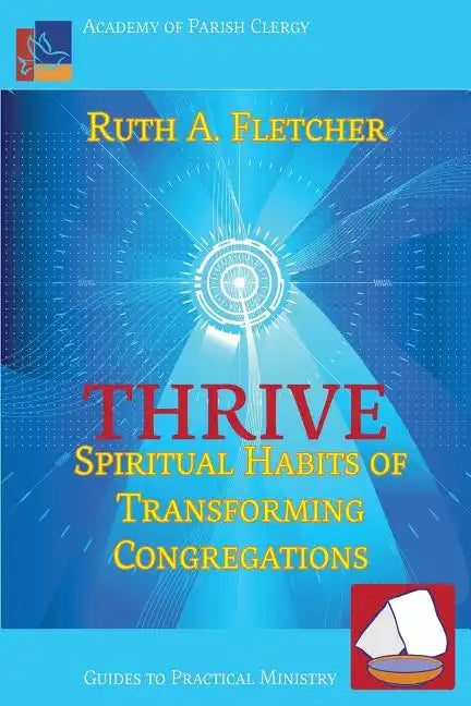 Thrive: Spiritual Habits of Transforming Congregations - Paperback