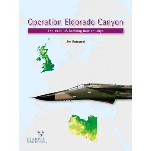 Operation Eldorado Canyon: The 1986 Us Bombing Raid on Libya - Paperback