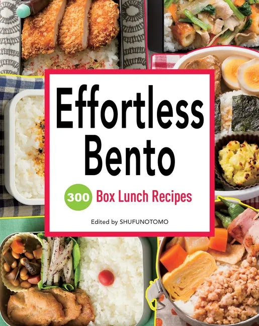 Effortless Bento: 300 Box Lunch Recipes - Paperback