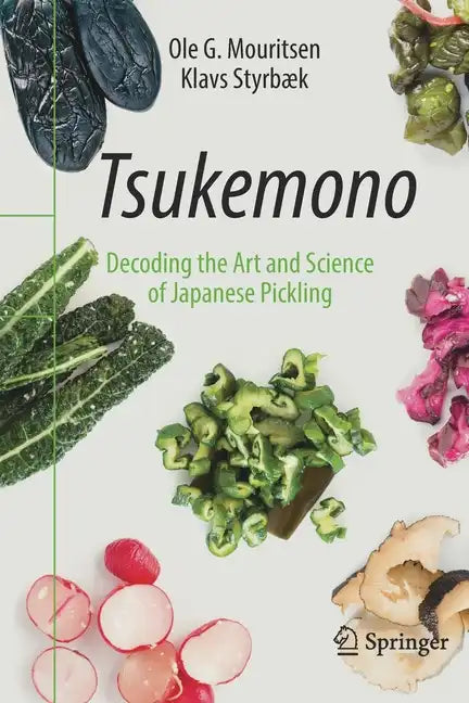 Tsukemono: Decoding the Art and Science of Japanese Pickling - Paperback
