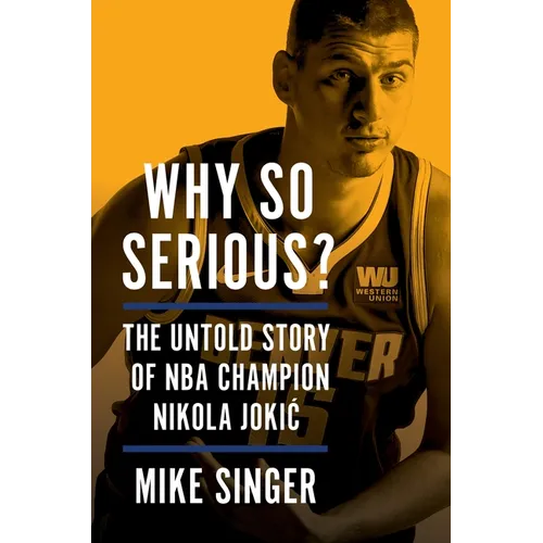 Why So Serious?: The Untold Story of NBA Champion Nikola Jokic - Hardcover