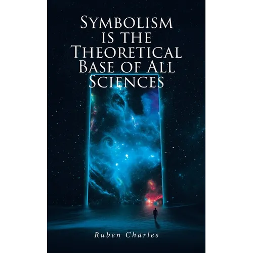 Symbolism Is the Theoretical Base of All Sciences - Paperback