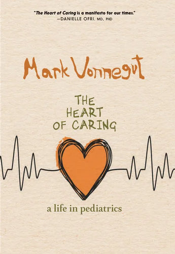 The Heart of Caring: A Life in Pediatrics - Hardcover