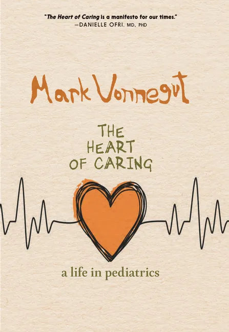 The Heart of Caring: A Life in Pediatrics - Hardcover
