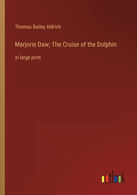 Marjorie Daw; The Cruise of the Dolphin: in large print - Paperback