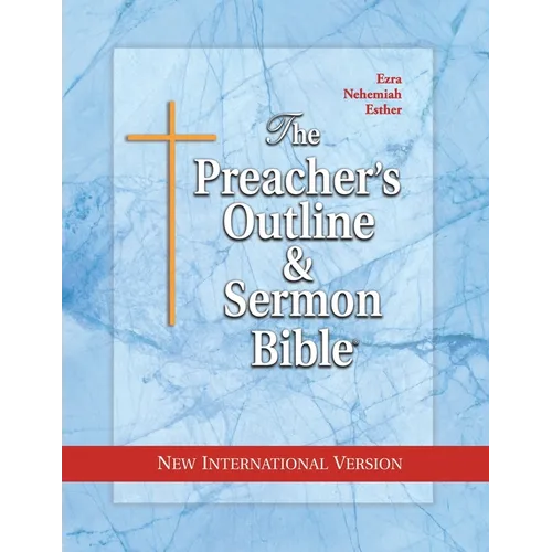 The Preacher's Outline & Sermon Bible: Ezra, Nehemiah, Esther - Paperback