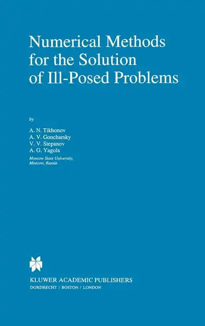 Numerical Methods for the Solution of Ill-Posed Problems - Hardcover