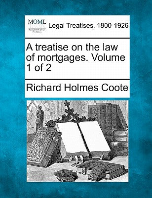 A treatise on the law of mortgages. Volume 1 of 2 - Paperback