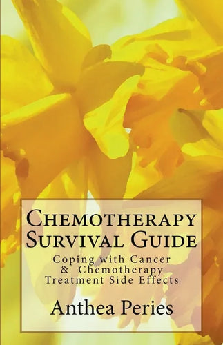 Chemotherapy Survival Guide: Coping with Cancer & Chemotherapy Treatment Side Effects - Paperback