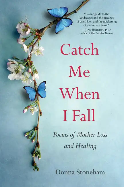 Catch Me When I Fall: Poems of Mother Loss and Healing - Paperback