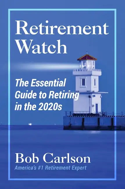 Retirement Watch: The Essential Guide to Retiring in the 2020's - Paperback