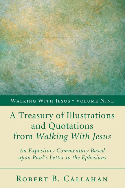 A Treasury of Illustrations and Quotations from Walking with Jesus: An Expository Commentary Based Upon Paul's Letter to the Ephesians - Paperback