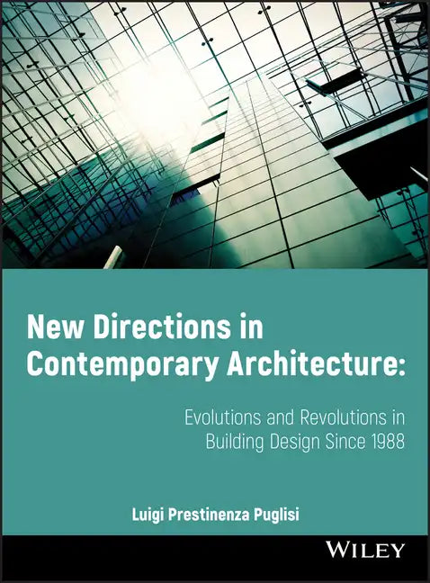 New Directions in Contemporary Architecture: Evolutions and Revolutions in Building Design Since 1988 - Paperback