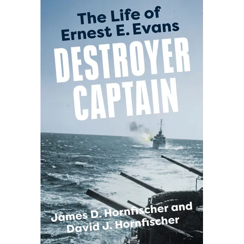 Destroyer Captain: The Life of Ernest E. Evans - Paperback
