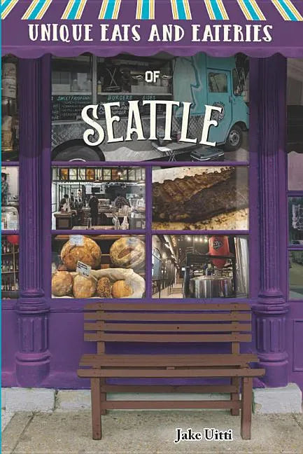 Unique Eats and Eateries of Seattle - Paperback