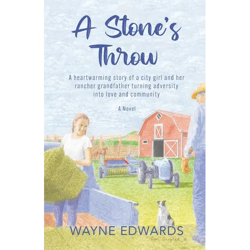 A Stone's Throw: A heartwarming story of a city girl and her rancher grandfather turning adversity into love and community - Paperback