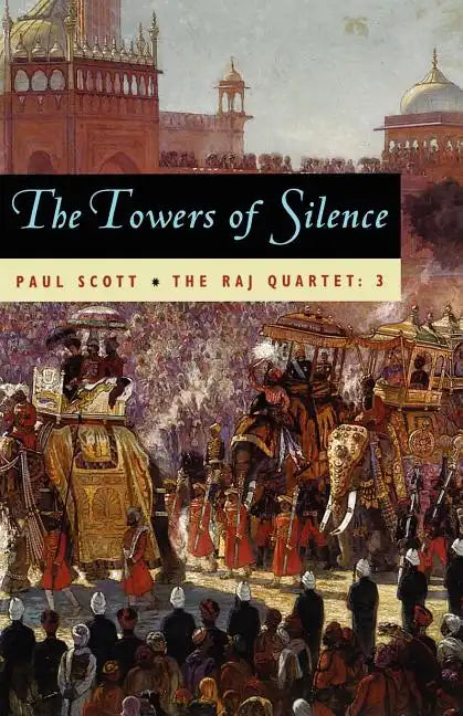 The Raj Quartet, Volume 3: The Towers of Silence - Paperback