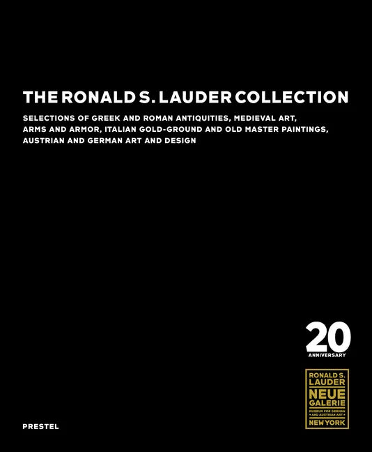The Ronald S. Lauder Collection: Selections of Greek and Roman Antiquities, Medieval Art, Arms and Armor, Italian Gold-Ground and Old Master Paintings - Hardcover
