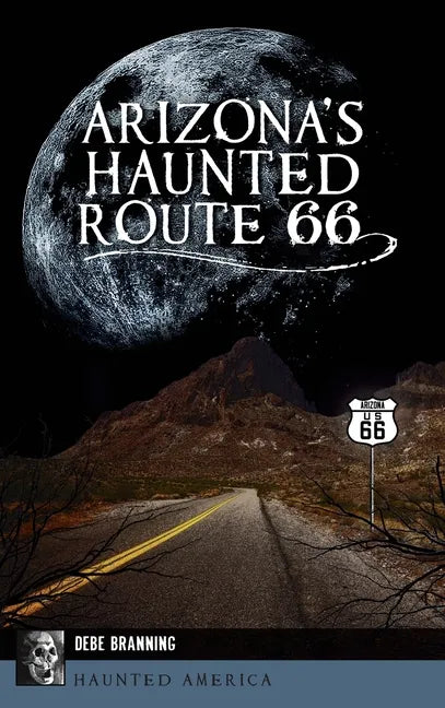 Arizona's Haunted Route 66 - Hardcover