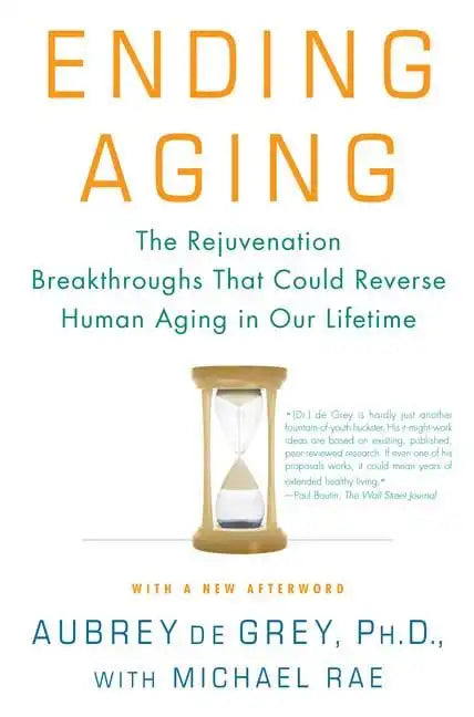 Ending Aging: The Rejuvenation Breakthroughs That Could Reverse Human Aging in Our Lifetime - Paperback
