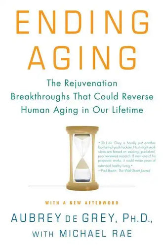 Ending Aging: The Rejuvenation Breakthroughs That Could Reverse Human Aging in Our Lifetime - Paperback