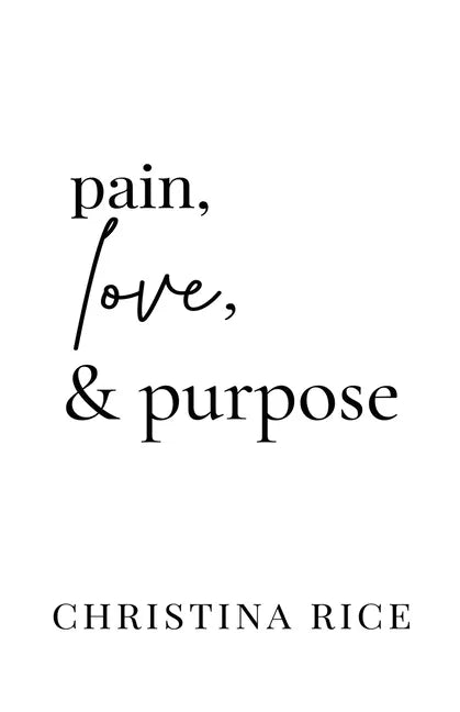 Pain, Love, and Purpose - Paperback