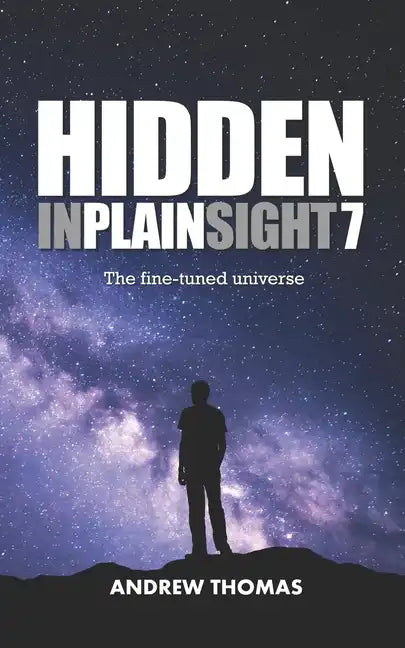 Hidden In Plain Sight 7: The Fine-Tuned Universe - Paperback