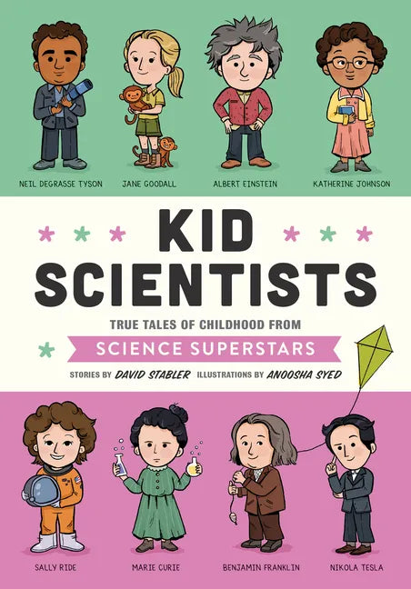 Kid Scientists: True Tales of Childhood from Science Superstars - Hardcover