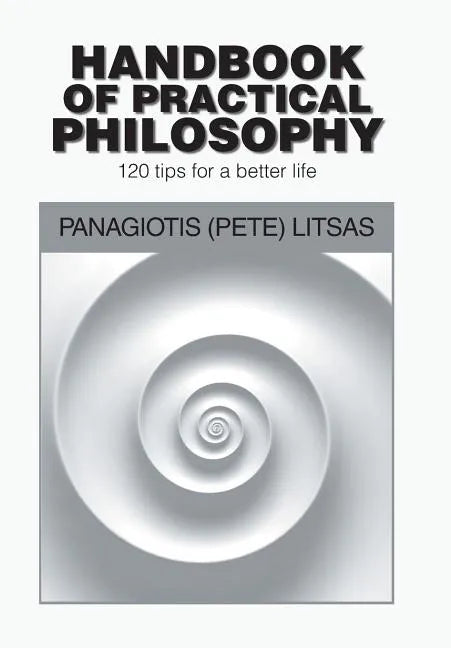 Handbook of Practical Philosophy: 120 Tips for a Better Life - Hardcover