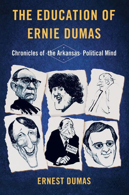 The Education of Ernie Dumas: Chronicles of the Arkansas Political Mind - Paperback