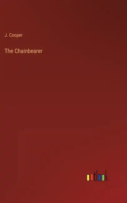 The Chainbearer - Hardcover