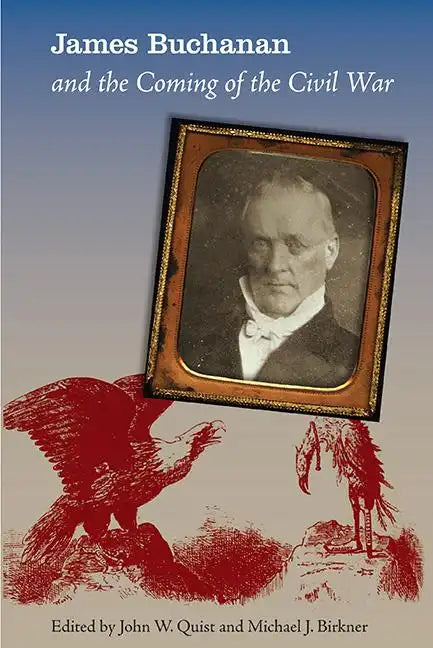 James Buchanan and the Coming of the Civil War - Paperback