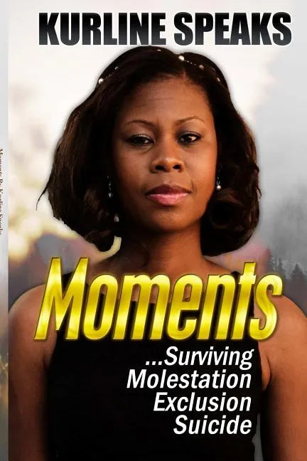 Moments: Surviving Molestation, Exclusion & Suicide - Paperback