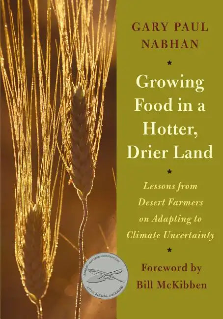 Growing Food in a Hotter, Drier Land: Lessons from Desert Farmers on Adapting to Climate Uncertainty - Paperback
