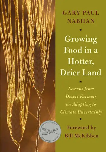 Growing Food in a Hotter, Drier Land: Lessons from Desert Farmers on Adapting to Climate Uncertainty - Paperback