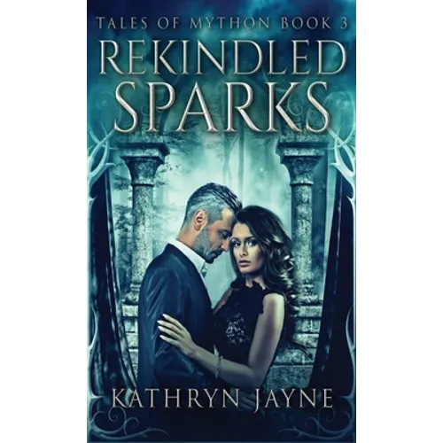 Rekindled Sparks - Hardcover